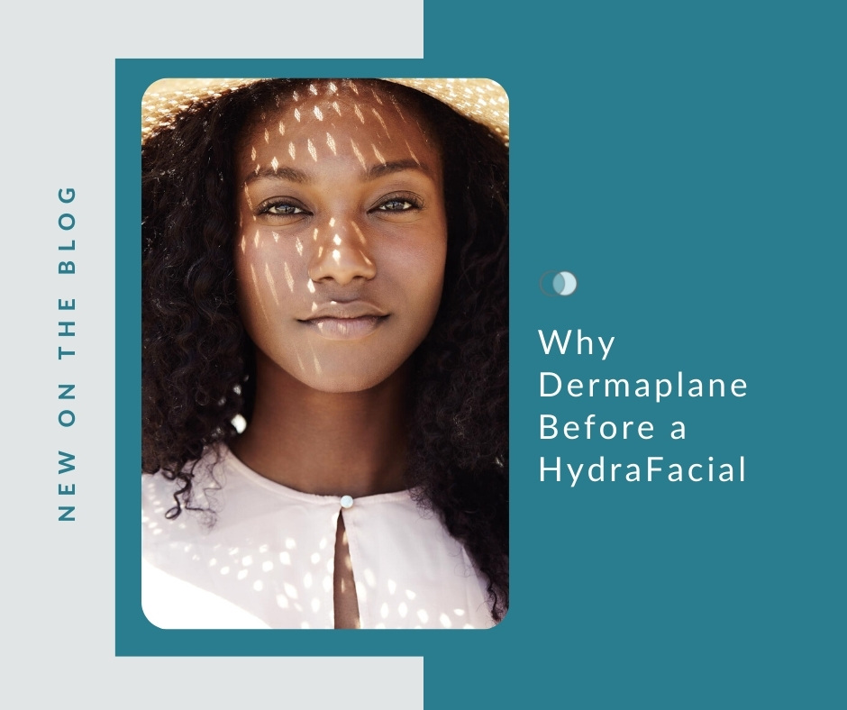 Why Dermaplane Before a HydraFacial | Palo Alto Laser