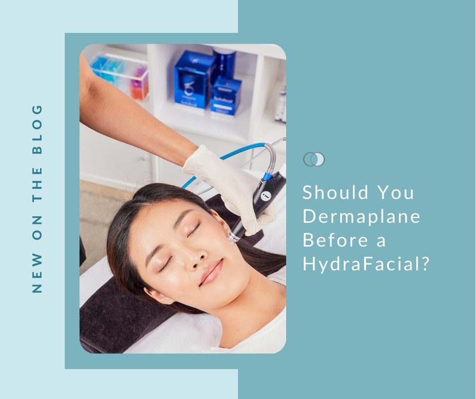 Why Dermaplane Before a HydraFacial? | Palo Alto Laser